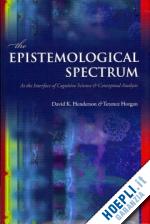 henderson david k.; horgan terence - the epistemological spectrum