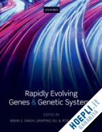singh rama s.; xu jianping; kulathinal rob j. - rapidly evolving genes and genetic systems