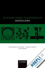 ajithkumar thankamma (curatore); harnett adrian (curatore); roques tom (curatore) - oxford case histories in oncology