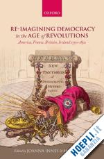 innes joanna; philp mark - re-imagining democracy in the age of revolutions