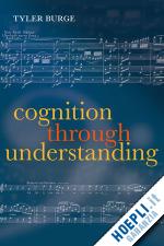 burge tyler - cognition through understanding