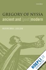 ludlow morwenna - gregory of nyssa, ancient and (post)modern