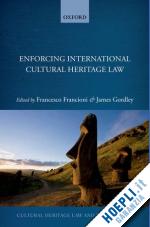 francioni francesco; gordley james - enforcing international cultural heritage law