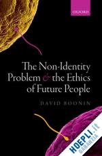 boonin david - the non-identity problem and the ethics of future people