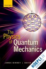 binney james; skinner david - the physics of quantum mechanics