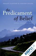 clayton philip; knapp steven - the predicament of belief