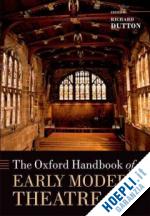 dutton richard - the oxford handbook of early modern theatre