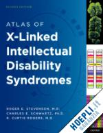 stevenson roger e.; schwartz charles e.; rogers r. curtis - atlas of x-linked intellectual disability syndromes