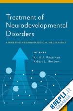 hagerman randi j. (curatore); hendren robert l. (curatore) - treatment of neurodevelopmental disorders