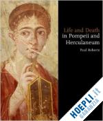 roberts paul - life and death in pompeii and herculanum (hardback)