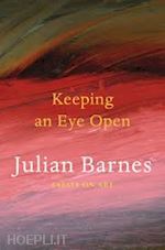 barnes julian - keeping an eye open. essay on art
