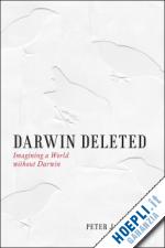 bowler peter - darwin deleted – imagining a world without darwin