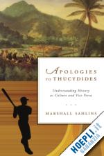 sahlins marshall - apologies to thucydides – understanding history as culture and vice versa