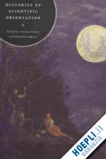 daston lorraine; lunbeck elizabeth - histories of scientific observation