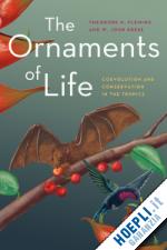fleming theodore; kress w. john - the ornaments of life – coevolution and conservation in the tropics