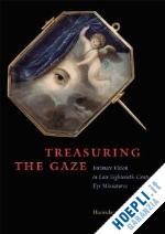 grootenboer hanneke - treasuring the gaze – intimate vision in late eighteenth–century eye miniatures