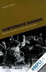hersch charles b. - subversive sounds – race and the birth of jazz in new orleans