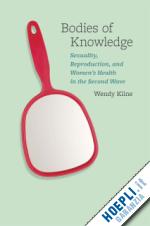 kline wendy - bodies of knowledge – sexuality, reproduction, and women`s health in the second wave