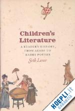 lerer seth - children`s literature – a reader`s history, from aesop to harry potter