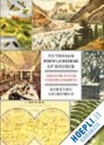 lightman bernard - victorian popularizers of science – designing nature for new audiences