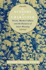 lynch deidre shauna - the economy of character – novels, market culture, and the business of inner meaning