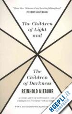 niebuhr reinhold; dorrien gary - the children of light and the children of darkne – a vindication of democracy and a critique of its traditional defense