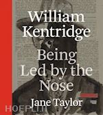 taylor jane - william kentridge – being led by the nose