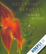 ziegler christian; pollan michael; angier natalie - deceptive beauties – the world of wild orchids