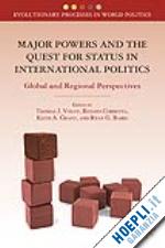 volgy t. (curatore); corbetta r. (curatore); grant k. (curatore); baird r. (curatore) - major powers and the quest for status in international politics