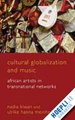 kiwan nadia; meinhof ulrike hanna - cultural globalization and music