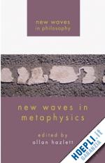 hazlett a. (curatore) - new waves in metaphysics