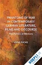 fuchs a. - phantoms of war in contemporary german literature, films and discourse