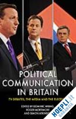 mortimore roger; atkinson simon; wring d. (curatore) - political communication in britain