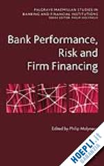 molyneux p. (curatore) - bank performance, risk and firm financing