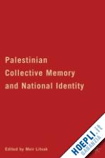 m. litvak - palestinian collective memory and national identity