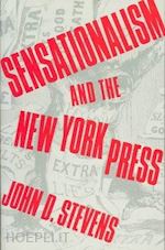 stevens j - sensationalism & the ny press