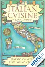 capatti alberto; montanari massimo - italian cuisine – a cultural history