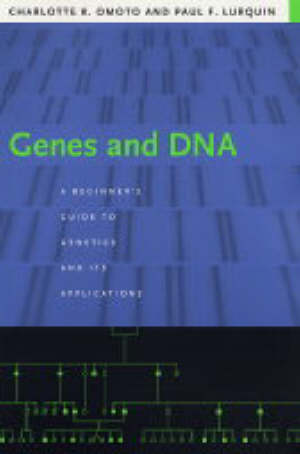 omoto charlotte; lurquin paul f; lurquin paul - genes and dna – a beginner's guide to genetics and  its applications