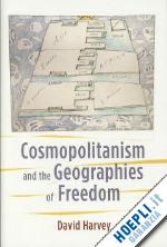 harvey david - cosmopolitanism and the geographies of freedom