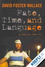 wallace david; cahn steven; garfield jay l. - fate, time, and language – an essay on free will