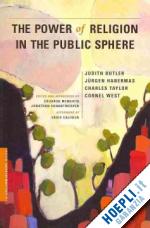butler judith; habermas jurgen; taylor charles; west cornel - the power of religion in the public sphere