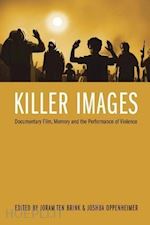 ten brink joram; oppenheimer joshua; oppenheimer joshua - killer images – documentary film, memory, and the performance of violence