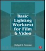 ferncase richard - basic lighting worktext for film and video