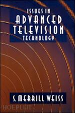 merrill weiss s. - issues in advanced television technology