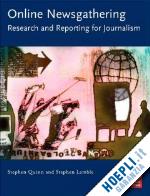 quinn stephen; lamble stephen - online newsgathering: research and reporting for journalism