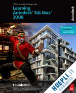 autodesk - learning autodesk 3ds max 2008 foundation