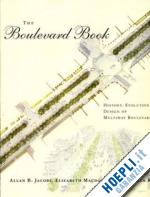 jacobs allan b; macdonald elizabeth; rofe yodan - the boulevard book – history, evolution, design of multiway boulevards