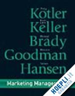 kotler philip; keller kevin lane; brady maired; goodman malcolm - marketing management