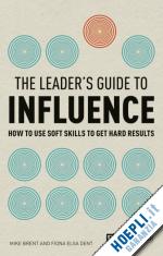 brent mike; dent fiona elsa - the leader's guide of influence