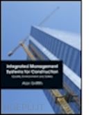 griffith alan - integrated management systems for construction